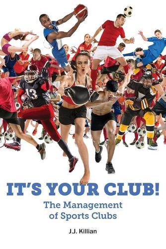 It's Your Club: The Management of Sports Clubs  by J.J. Killian at Abbey's Bookshop, 
