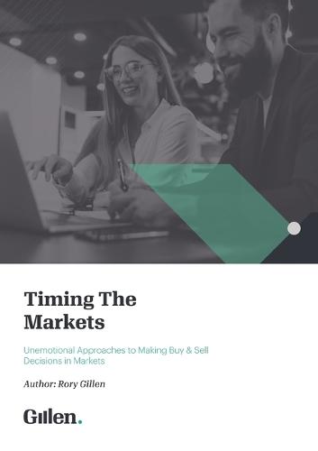 Timing the Markets: Unemotional Approaches to Making Buy & Sell Decisions in Markets  by Rory Gillen at Abbey's Bookshop, 