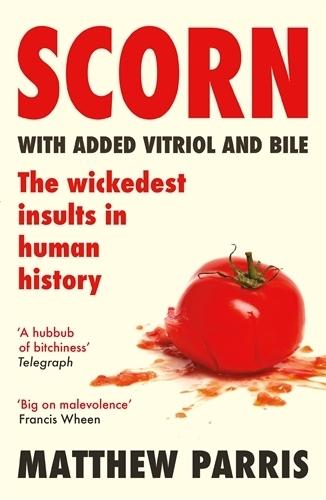 Scorn: The Wittiest and Wickedest Insults in Human History  by Matthew Parris at Abbey's Bookshop, 