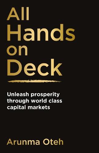 All Hands on Deck: Unleash prosperity through world class capital markets  by Arunma Oteh at Abbey's Bookshop, 