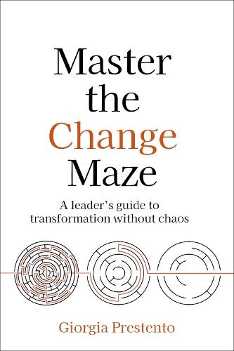 Master the Change Maze: A leader's guide to transformation without chaos  by Giorgia Prestento at Abbey's Bookshop, 