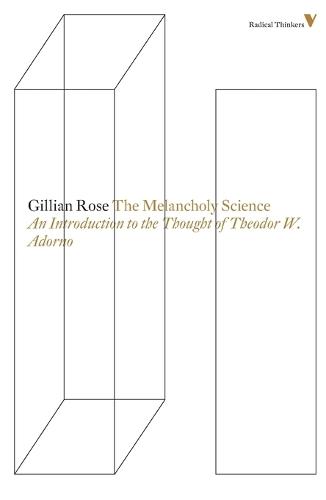 The Melancholy Science: An Introduction to the Thought of Theodor W. Adorno