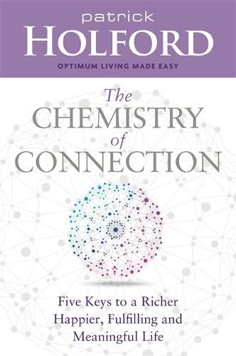 The Chemistry of Connection: Five Keys to a Richer, Happier, Fulfilling and Meaningful Life  by Patrick Holford at Abbey's Bookshop, 