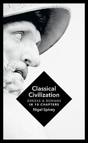 Classical Civilization: A History in Ten Chapters  by Nigel Spivey at Abbey's Bookshop, 