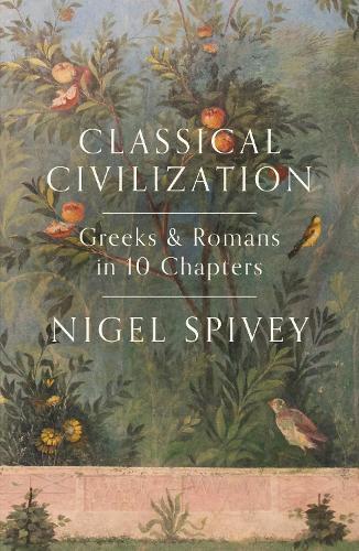 Classical Civilization: A History in Ten Chapters  by Nigel Spivey at Abbey's Bookshop, 