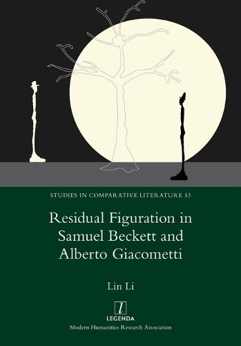 Residual Figuration in Samuel Beckett and Alberto Giacometti  by Lin Li at Abbey's Bookshop, 