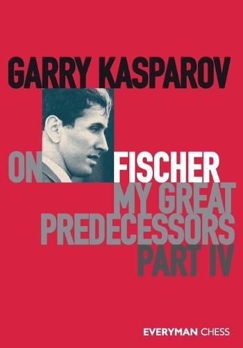 Garry Kasparov on Fischer - My Great Predecessors Part 4  by Garry Kasparov at Abbey's Bookshop, 