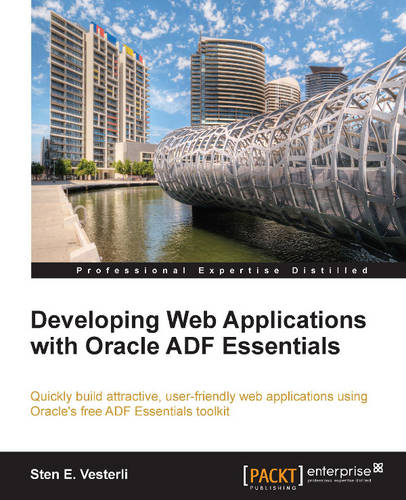 Developing Web Applications with Oracle ADF Essentials  by Sten E. Vesterli at Abbey's Bookshop, 