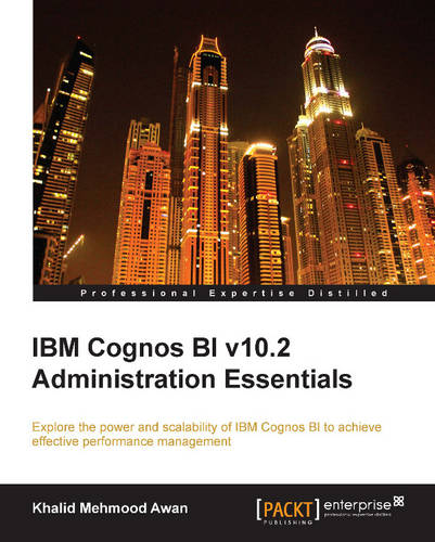 IBM Cognos BI v10.2 Administration Essentials: Explore the power and scalability of IBM Cognos BI for effective performance management  by Khalid Mehmood Awan at Abbey's Bookshop, 