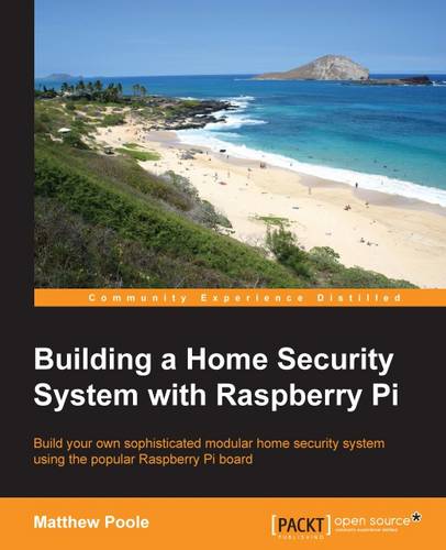 Building a Home Security System with Raspberry Pi  by Matthew Poole at Abbey's Bookshop, 
