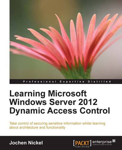 Learning Microsoft Windows Server 2012 Dynamic Access Control  by Jochen Nickel at Abbey's Bookshop, 