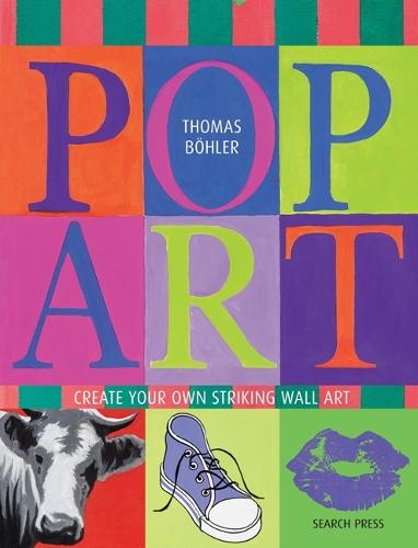 Pop Art: Create Your Own Striking Wall Art  by Thomas Böhler at Abbey's Bookshop, 
