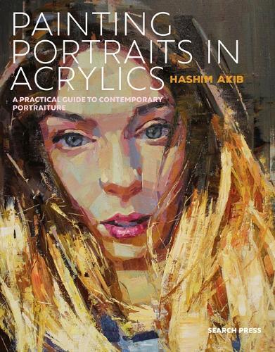 Painting Portraits in Acrylics: A Practical Guide to Contemporary Portraiture  by Hashim Akib at Abbey's Bookshop, 