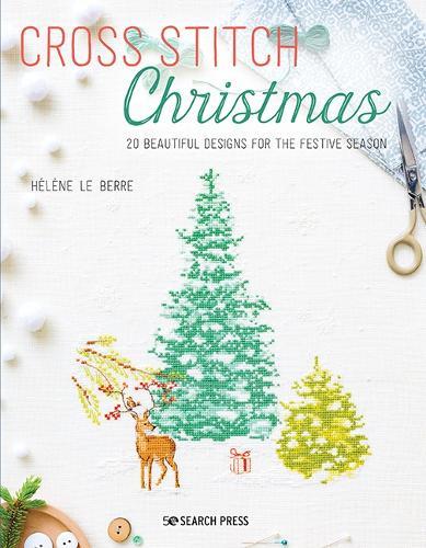 Cross Stitch Christmas: 20 Beautiful Designs for the Festive Season  by Hélène Le Berre at Abbey's Bookshop, 