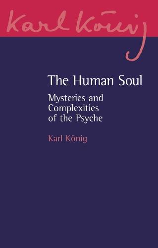 The Human Soul: Mysteries and Complexities of the Psyche  by Karl König at Abbey's Bookshop, 