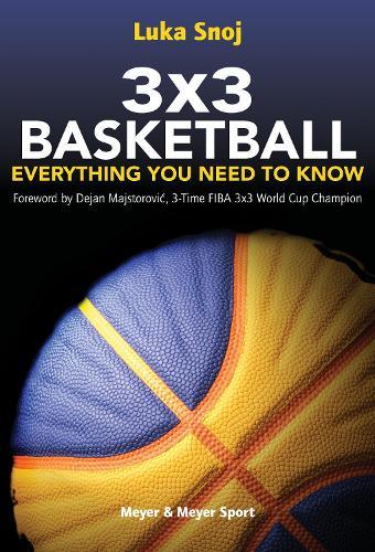 3x3 Basketball: Everything You Need to Know  by Luka Snoj at Abbey's Bookshop, 