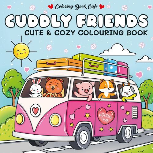 Cuddly Friends: Cozy and Cute Colouring Book  by Coloring Book Cafe at Abbey's Bookshop, 