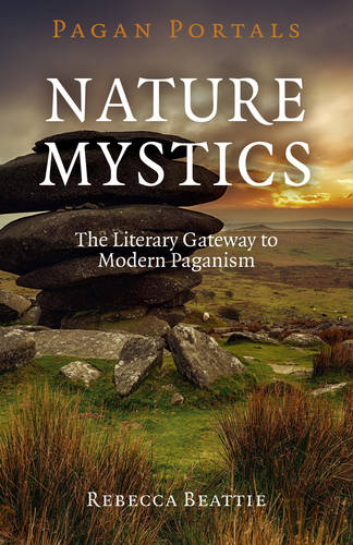 Pagan Portals – Nature Mystics – The Literary Gateway to Modern Paganism  by Rebecca Beattie at Abbey's Bookshop, 