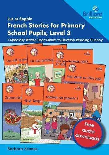 Luc et Sophie French Stories for Primary School Pupils, Level 3: 7 Specially Written Short Stories to Develop Reading Fluency  by Barbara Scanes at Abbey's Bookshop, 