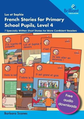 Luc et Sophie French Stories for Primary School Pupils, Level 4: 7 Specially Written Short Stories for More Confident Readers  by Barbara Scanes at Abbey's Bookshop, 
