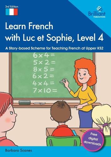 Learn French with Luc et Sophie, Level 4: A Story-based Scheme for Teaching French at Upper KS2  by Barbara Scanes at Abbey's Bookshop, 