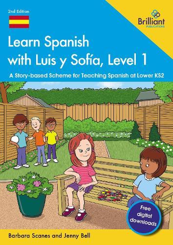 Learn Spanish with Luis y Sofía, Level 1: A Story-based Scheme for Teaching Spanish at Lower KS2  by Barbara Scanes at Abbey's Bookshop, 