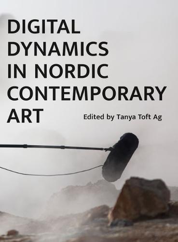 Digital Dynamics in Nordic Contemporary Art  by Tanya Ravn Ag at Abbey's Bookshop, 