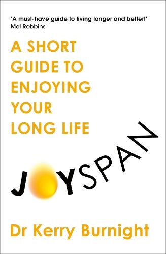 Joyspan: A Short Guide to Enjoying your Long Life  by Dr Dr Kerry Burnight at Abbey's Bookshop, 