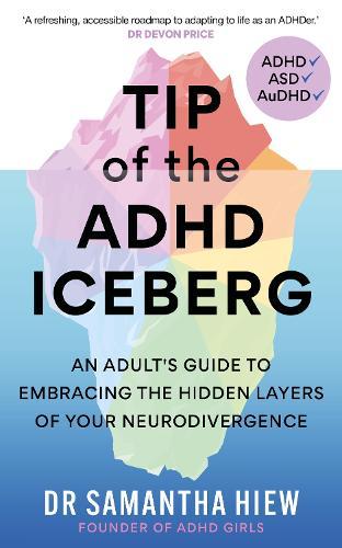 Tip of the ADHD Iceberg: An adult's guide to embracing the hidden layers of your neurodivergence  by Dr Samantha Hiew at Abbey's Bookshop, 