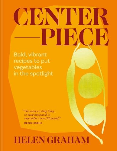 Centrepiece: Bold, vibrant recipes to put vegetables in the spotlight  by Helen Graham at Abbey's Bookshop, 