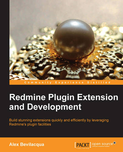 Redmine Plugin Extension and Development  by Alex Bevilacqua at Abbey's Bookshop, 