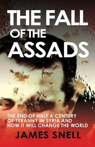 The Fall of the Assads  by James Snell at Abbey's Bookshop, 