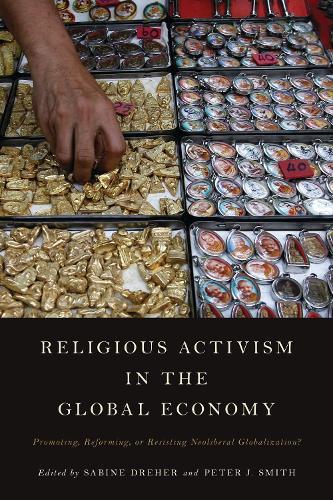 Religious Activism in the Global Economy: Promoting, Reforming, or Resisting Neoliberal Globalization?  by Sabine Dreher at Abbey's Bookshop, 