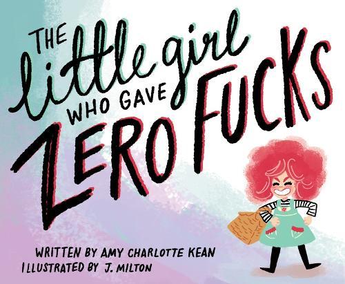 The Little Girl Who Gave Zero Fucks  by Amy Kean at Abbey's Bookshop, 