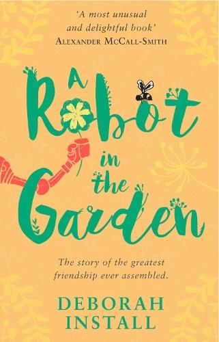 A Robot In The Garden: The Number One cosy friendship novel  by Deborah Install at Abbey's Bookshop, 
