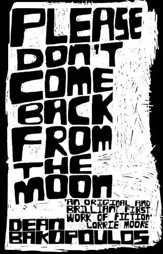 Please Don't Come Back from the Moon  by Dean Bakopoulos at Abbey's Bookshop, 