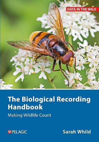 The Biological Recording Handbook: Making Wildlife Count  by Sarah Whild at Abbey's Bookshop, 