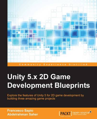Unity 5.x 2D Game Development Blueprints  by Francesco Sapio at Abbey's Bookshop, 