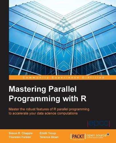 Mastering Parallel Programming with R  by Simon R. Chapple at Abbey's Bookshop, 