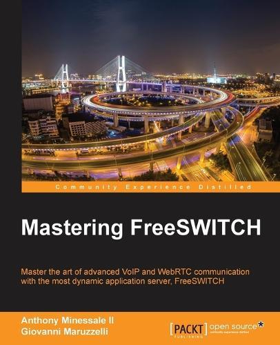 Mastering FreeSWITCH  by Anthony Minessale II at Abbey's Bookshop, 