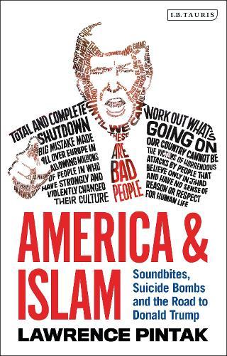 America & Islam: Soundbites, Suicide Bombs and the Road to Donald Trump  by Dr Lawrence Pintak at Abbey's Bookshop, 