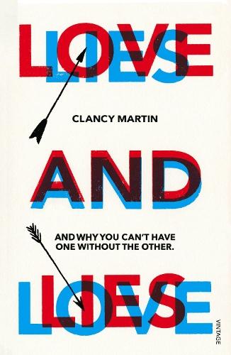 Love and Lies: And Why You Can’t Have One Without the Other  by Clancy Martin at Abbey's Bookshop, 
