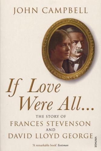 If Love Were All...: The Story of Frances Stevenson and David Lloyd George  by John Campbell at Abbey's Bookshop, 