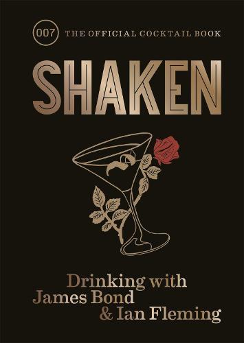 Shaken: Drinking with James Bond and Ian Fleming, the official cocktail book  by Ian Fleming at Abbey's Bookshop, 
