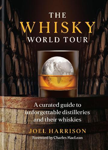 The Whisky World Tour: A curated guide to unforgettable distilleries and their whiskies  by Joel Harrison at Abbey's Bookshop, 