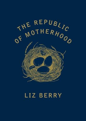 The Republic of Motherhood  by Liz Berry at Abbey's Bookshop, 
