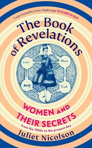The Book of Revelations: Women and Their Secrets From the 1950s to the Present Day  by Juliet Nicolson at Abbey's Bookshop, 
