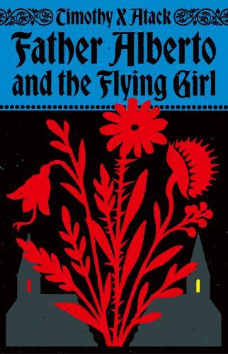 Father Alberto and the Flying Girl  by Timothy X Atack at Abbey's Bookshop, 