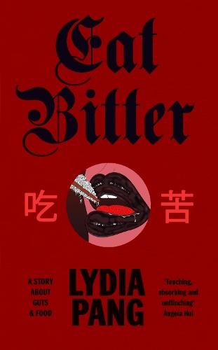 Eat Bitter: A Story About Guts and Food  by Lydia Pang at Abbey's Bookshop, 
