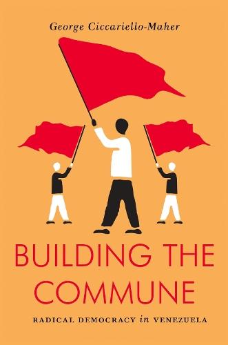 Building the Commune: Radical Democracy in Venezuela  by Geo Maher at Abbey's Bookshop, 